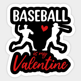 Baseball Is My Valentine - Baseball Lover Valentine's Day Design Sticker